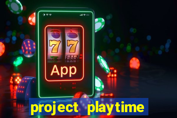 project playtime mobile beta